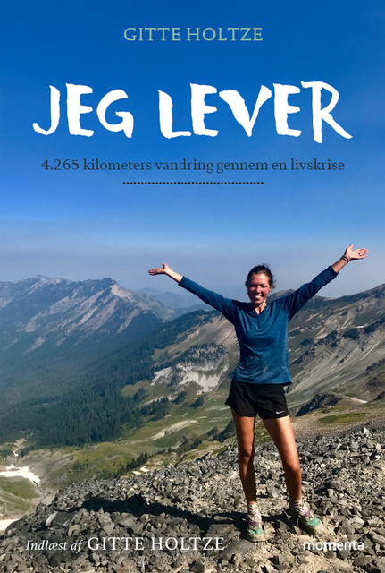 Gitte Holtze - Jeg lever: 4.265 kilometers vandring gennem en livskrise