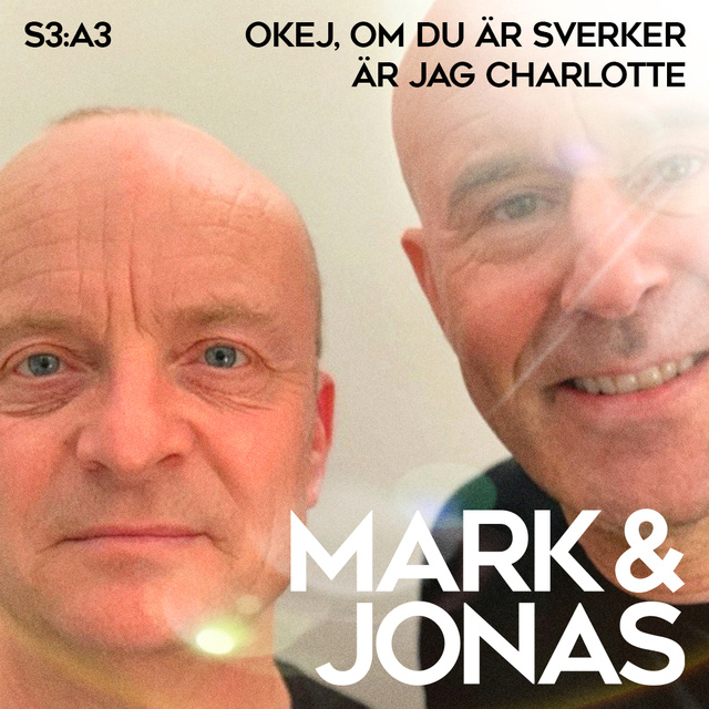 Jonas Gardell, Mark Levengood - Mark & Jonas S3A3 – Okej, om du är Sverker är jag Charlotte.