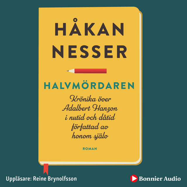 Håkan Nesser - Halvmördaren : krönika över Adalbert Hanzon i nutid och dåtid författad av honom själv