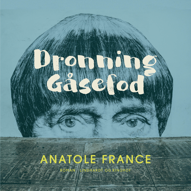Anatole France - Dronning Gåsefod