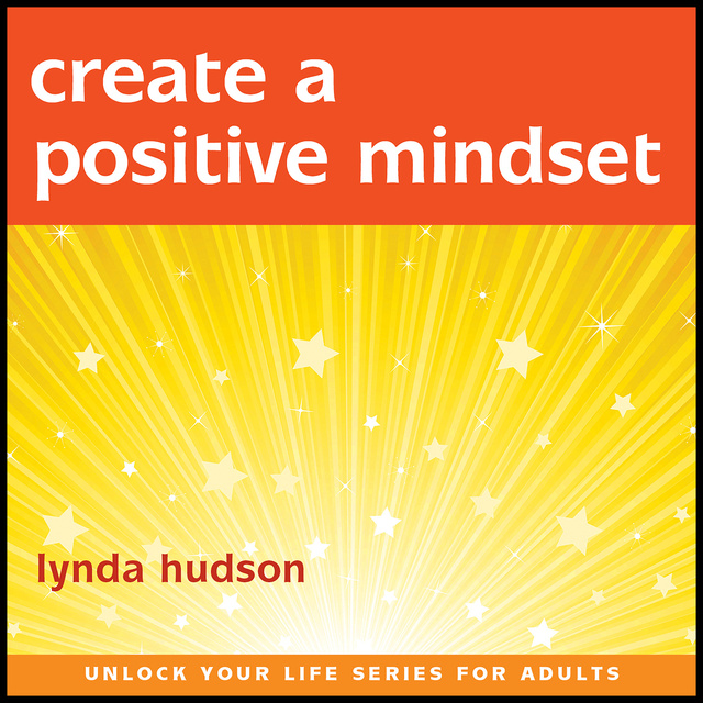 Lynda Hudson - Create a Positive Mindset