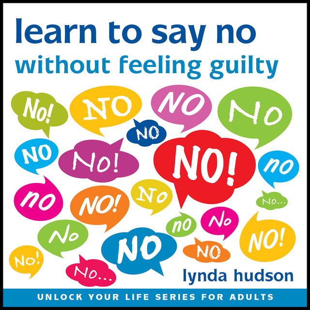 Lynda Hudson - Learn to Say 'No' Without Feeling Guilty