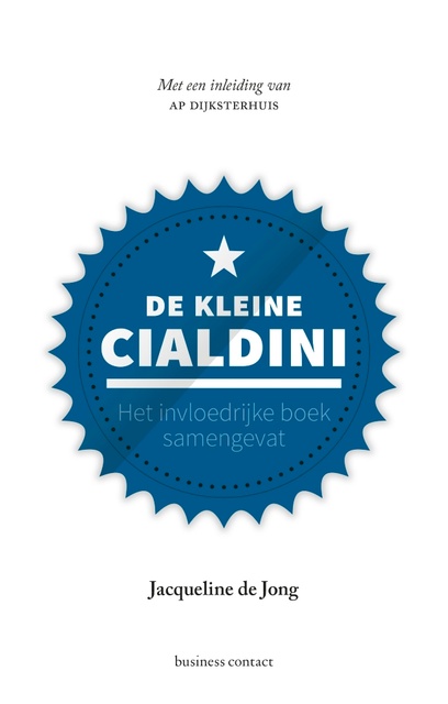 Jacqueline de Jong - De kleine Cialdini: Het invloedrijke boek samengevat - Met een inleiding van Ap Dijksterhuis