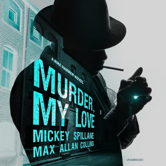 Max Allan Collins, Mickey Spillane - Murder, My Love: A Mike Hammer Novel