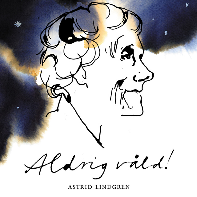 Astrid Lindgren - Aldrig våld!