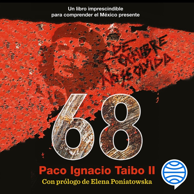 Paco Ignacio Taibo II - 68: Imprescindible para comprender el México presente
