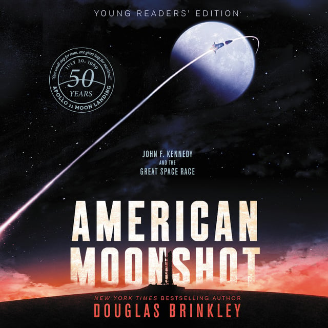 Douglas Brinkley - American Moonshot: Young Readers' Edition