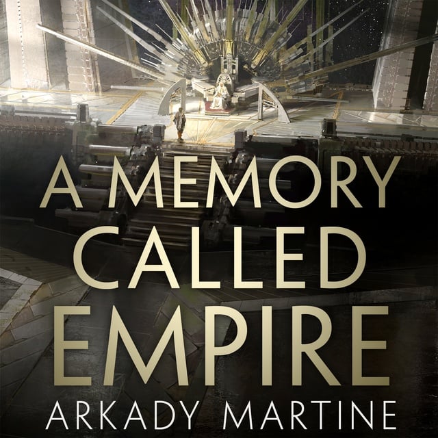 Arkady Martine - A Memory Called Empire