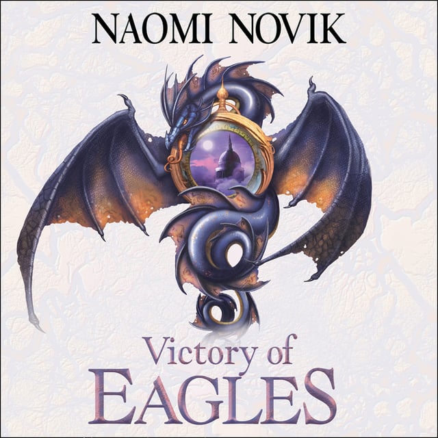 Naomi Novik - Victory of Eagles