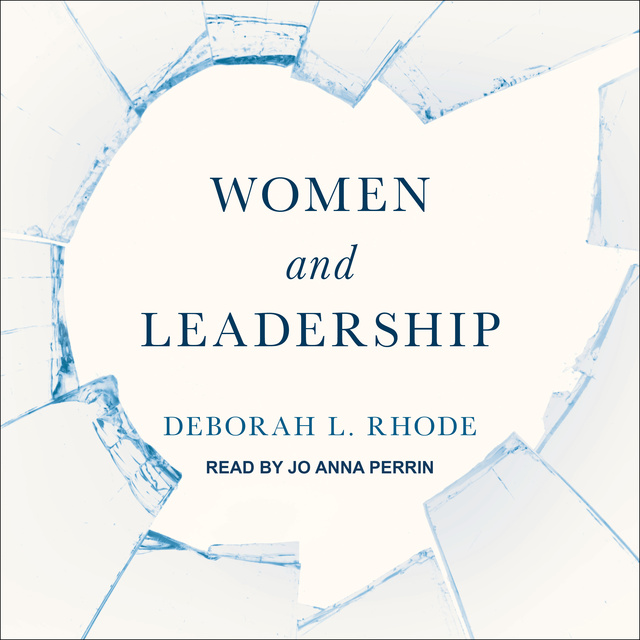 Deborah L. Rhode - Women and Leadership