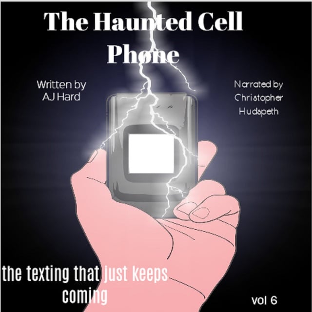 AJ Hard - The Haunted Cell Phone: the texting that just keeps coming