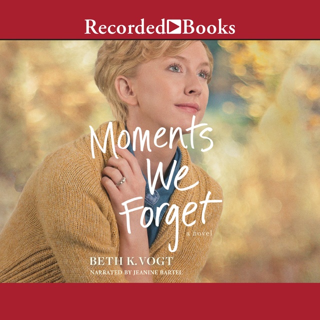 Beth K. Vogt - Moments We Forget