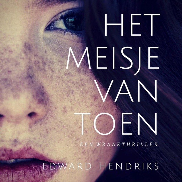 Edward Hendriks - Het meisje van toen: Een wraakthriller