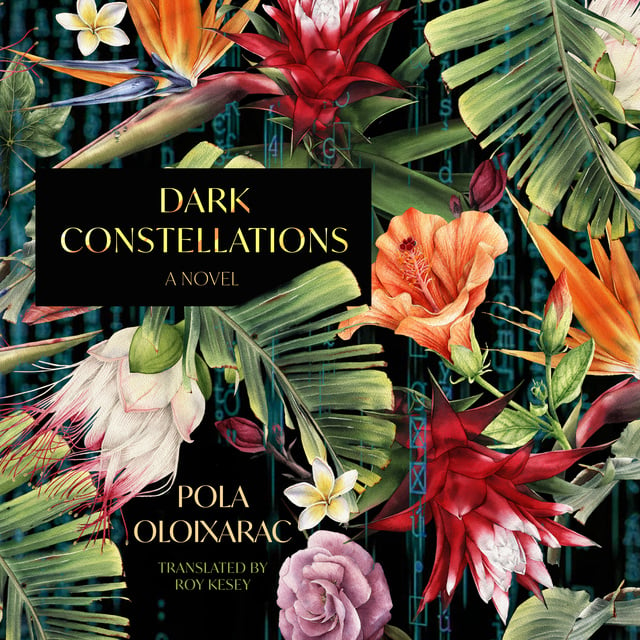 Pola Oloixarac - Dark Constellations