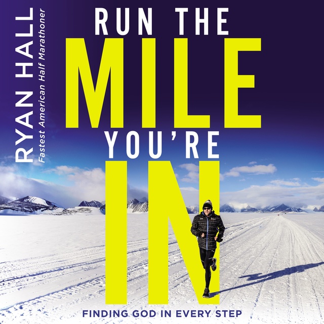 Ryan Hall - Run the Mile You're In
