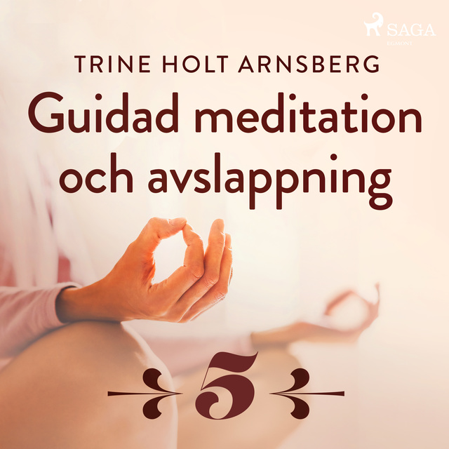 Trine Holt Arnsberg - Guidad meditation och avslappning - Del 5