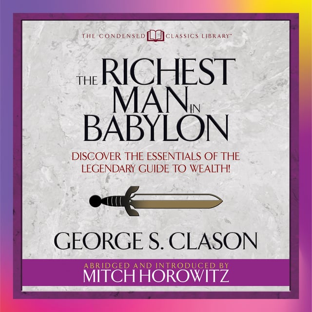 George S. Clason, Mitch Horowitz - The Richest Man in Babylon