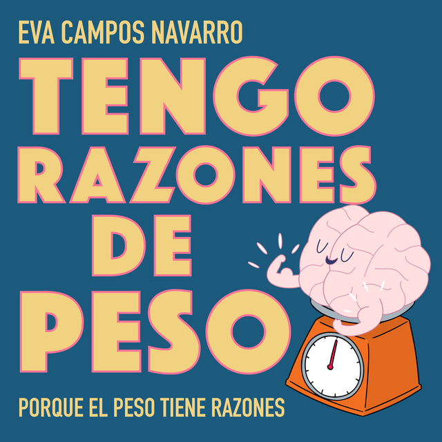 Eva Campos Navarro - Tengo razones de peso. Porque el peso tiene razones.