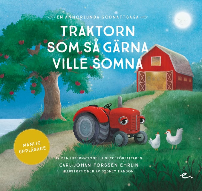 Carl-Johan Forssén Ehrlin - Traktorn som så gärna ville somna : en annorlunda godnattsaga