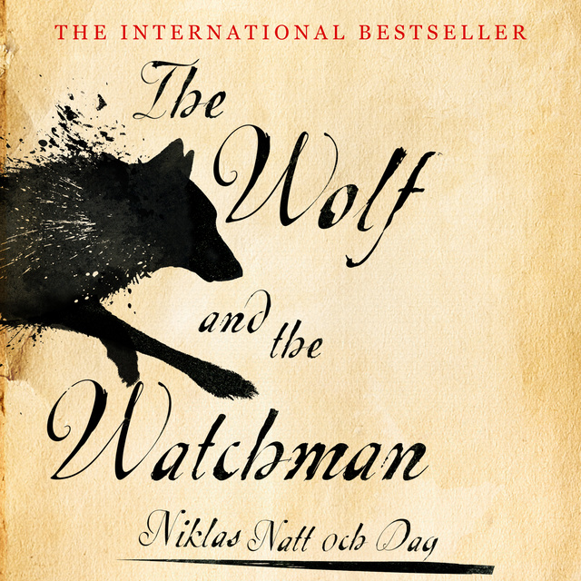 Niklas Natt och Dag - The Wolf and the Watchman: 1793: A Novel