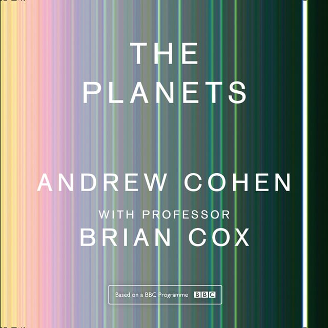 Professor Brian Cox, Andrew Cohen - The Planets