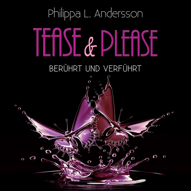 Philippa L. Andersson - Tease & Please: berührt und verführt