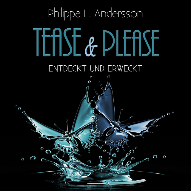 Philippa L. Andersson - Tease & Please: entdeckt und erweckt