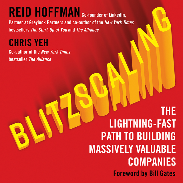 Chris Yeh, Reid Hoffman - Blitzscaling: The Lightning-Fast Path to Building Massively Valuable Companies