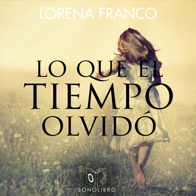 Lorena Franco Piris - Lo que el tiempo olvidó