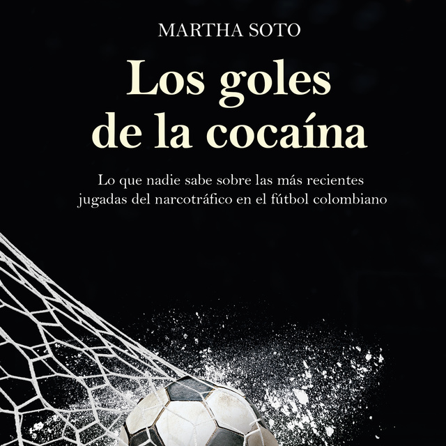 Martha Soto - Los goles de la cocaína