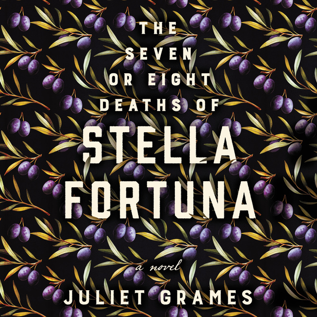 Juliet Grames - The Seven or Eight Deaths of Stella Fortuna