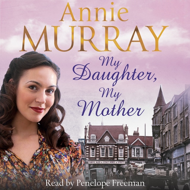 Annie Murray - My Daughter, My Mother