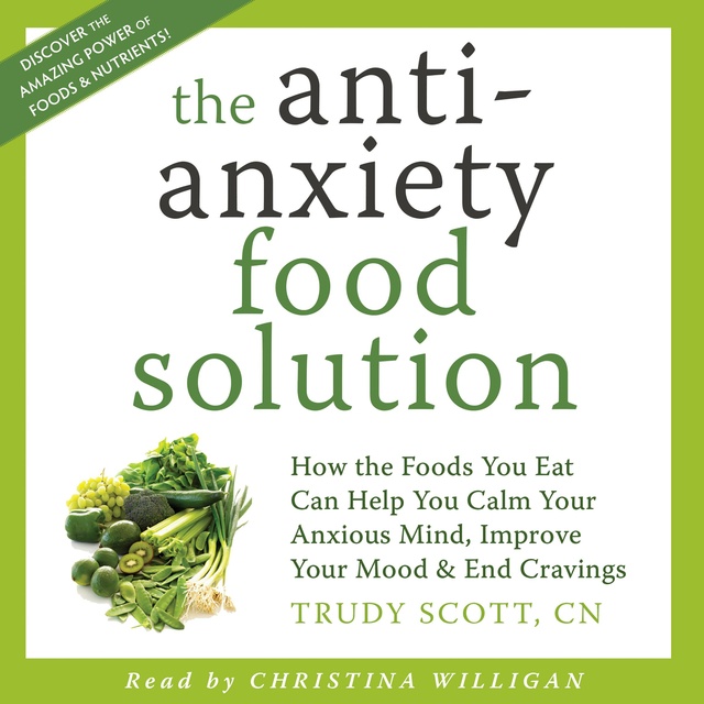 Trudy Scott - The Anti-Anxiety Food Solution