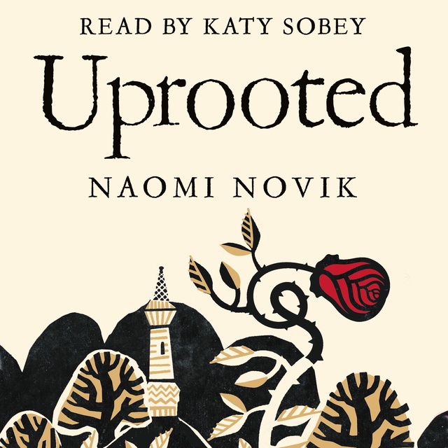 Naomi Novik - Uprooted