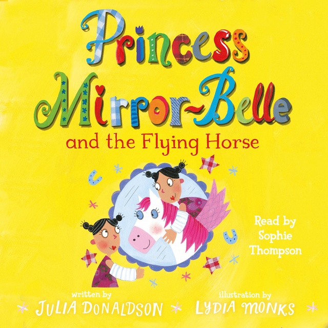 Julia Donaldson - Princess Mirror-Belle and the Flying Horse