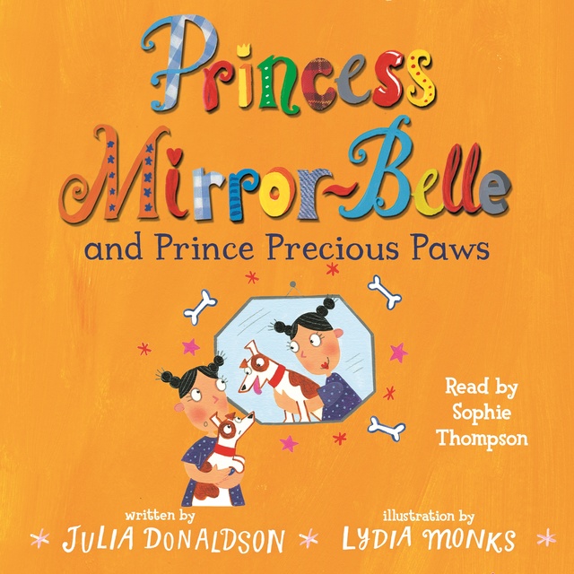 Julia Donaldson - Princess Mirror-Belle and Prince Precious Paws