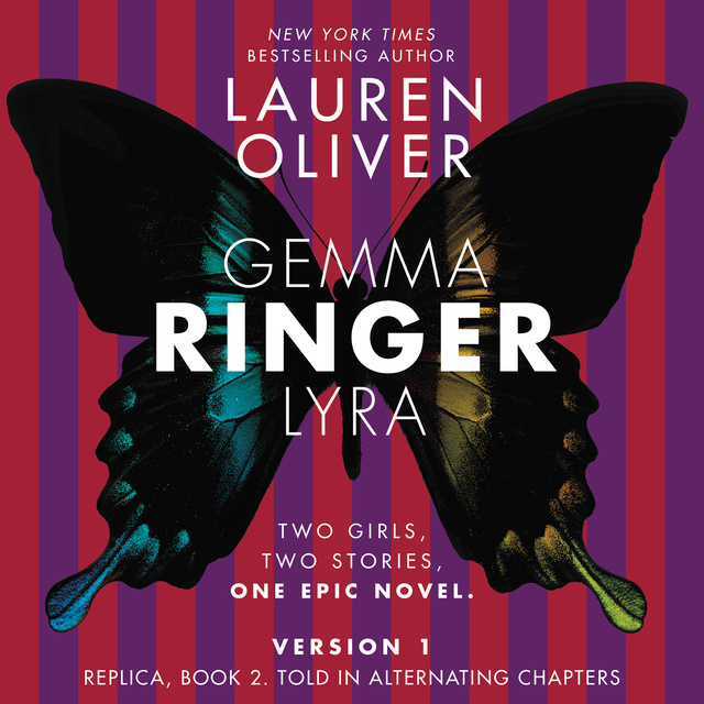 Lauren Oliver - Ringer, Version 1: Replica, Book 2. Told in Alternating Chapters