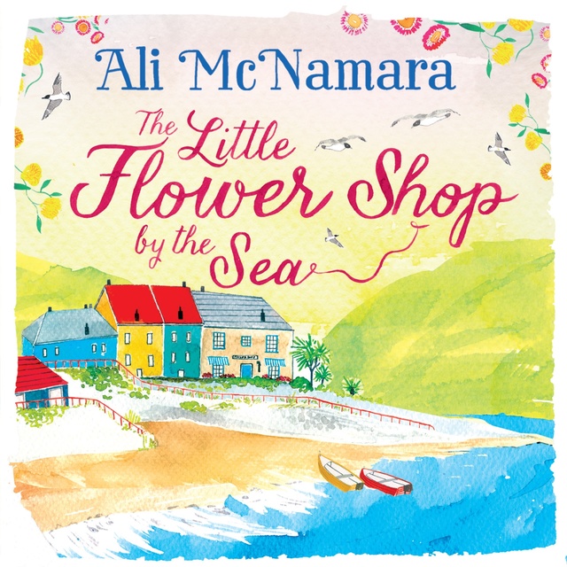 Ali McNamara - The Little Flower Shop by the Sea
