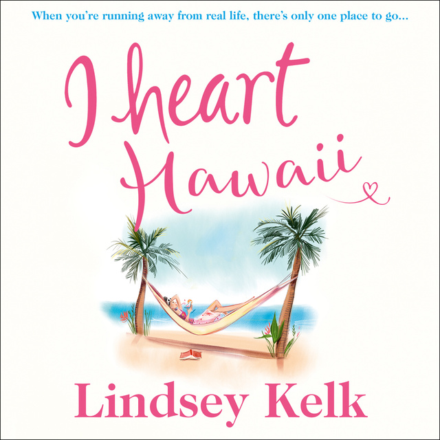 Lindsey Kelk - I Heart Hawaii