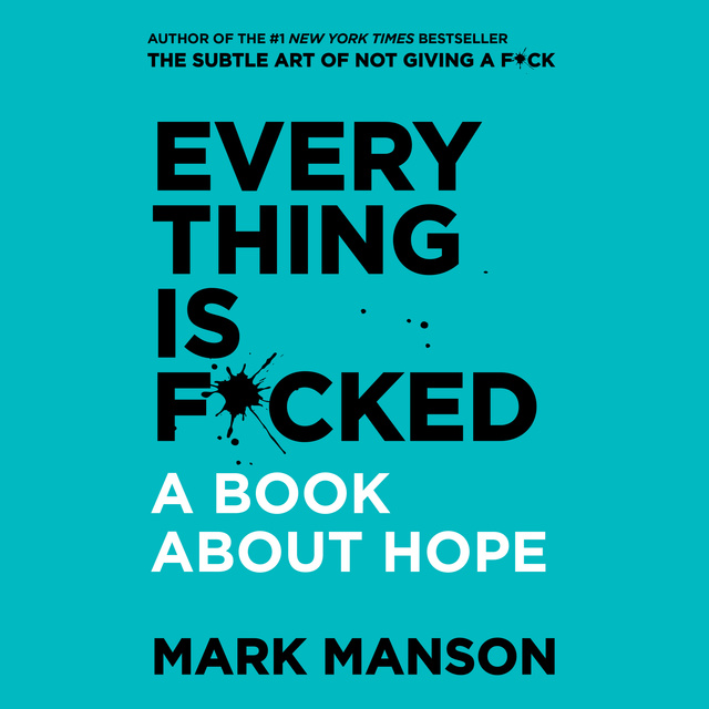 Mark Manson - Everything is F*cked: A Book About Hope
