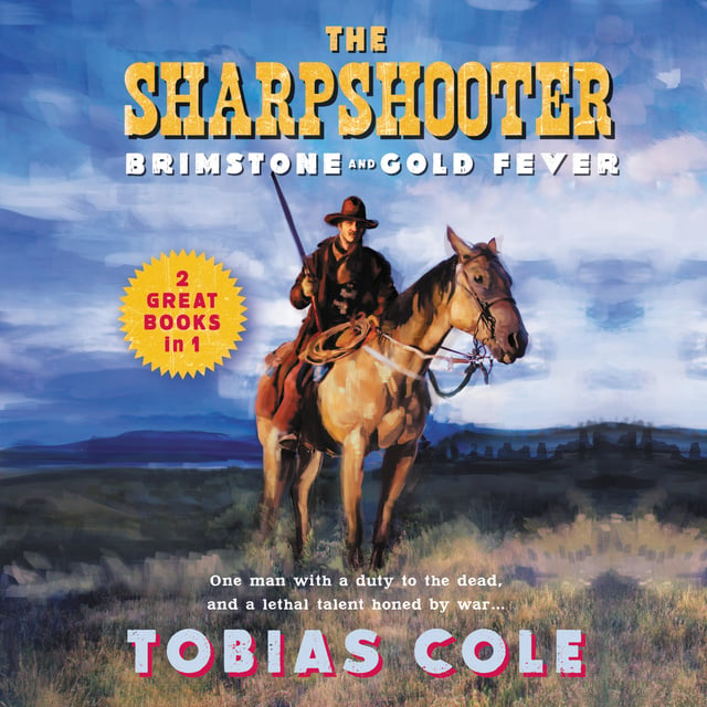 Tobias Cole - The Sharpshooter: Brimstone and Gold Fever