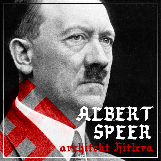 Bartłomiej Ważny, Agnieszka Ogrodowczyk - Albert Speer. „Dobry” nazista. Część I. Architekt Hitlera (1905-1941)