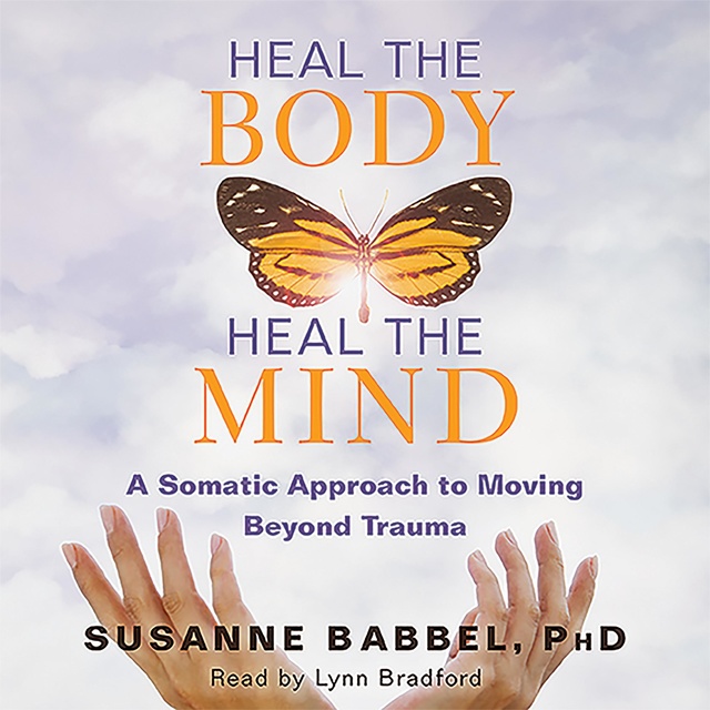 Susanne Babbel - Heal the Body, Heal the Mind