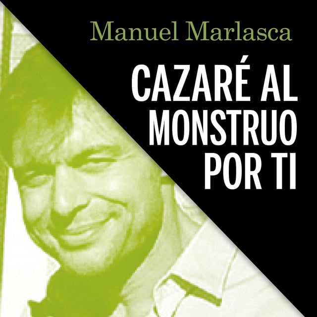 Manu Marlasca - Cazaré al monstruo por ti