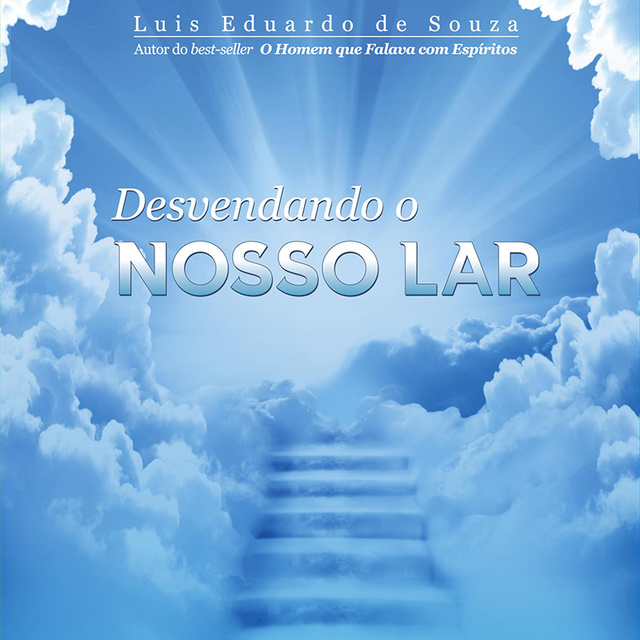 Luis Eduardo de Souza - Desvendando o Nosso Lar