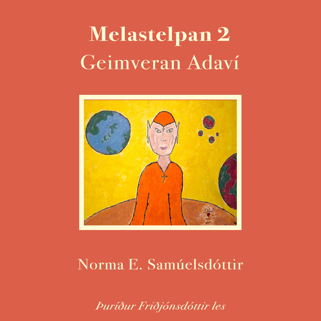 Norma E. Samúelsdóttir - Melastelpan 2 – Geimveran Adaví