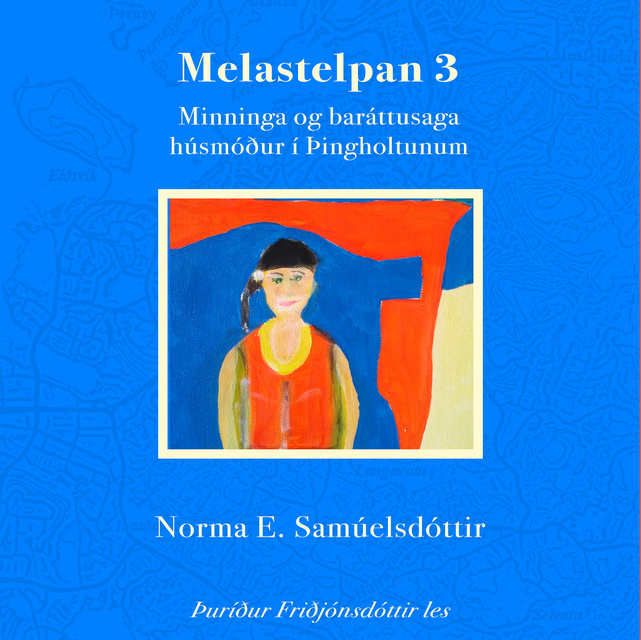 Norma E. Samúelsdóttir - Melastelpan 3 – Minningar- og baráttusaga húsmóður í Þingholtunum