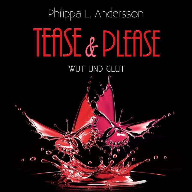 Philippa L. Andersson - Tease & Please: Wut und Glut