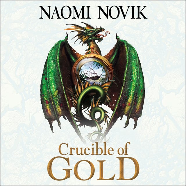 Naomi Novik - Crucible of Gold