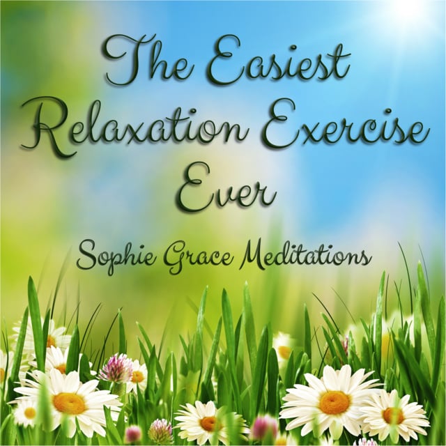 Sophie Grace Meditations - The Easiest Relaxation Exercise Ever